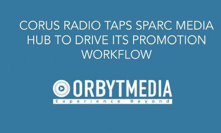 CORUS RADIO TAPS SPARC MEDIA HUB TO DRIVE ITS PROMOTION WORKFLOW