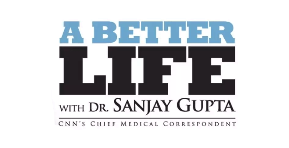 A Better Life with Dr. Sanjay Gupta