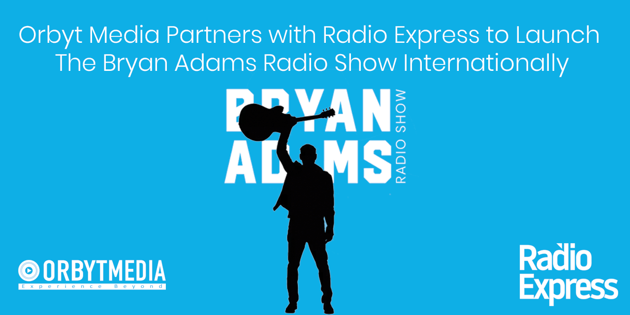 Orbyt Media Partners with Radio Express to Launch The Bryan Adams Radio Show Internationally